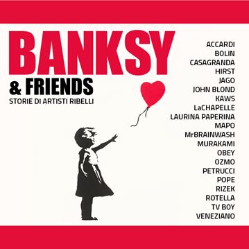 Banksy & Friends storie di artisti ribelli