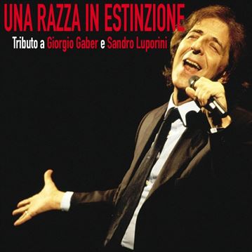 Una razza in estinzione - Omaggio a Giorgio Gaber